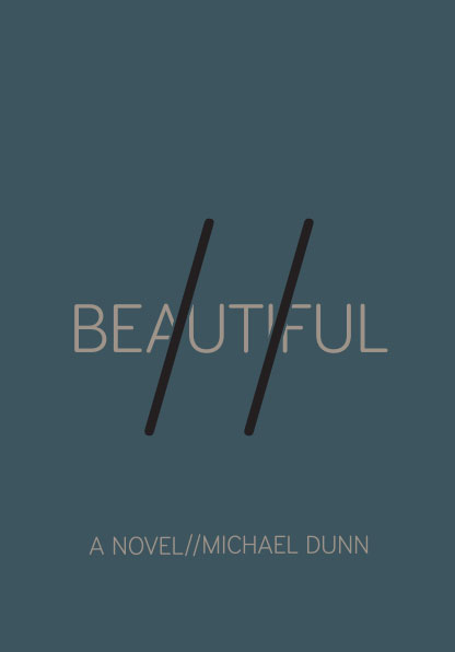 Beautiful a Novel by Michael Dunn